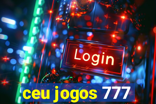 ceu jogos 777